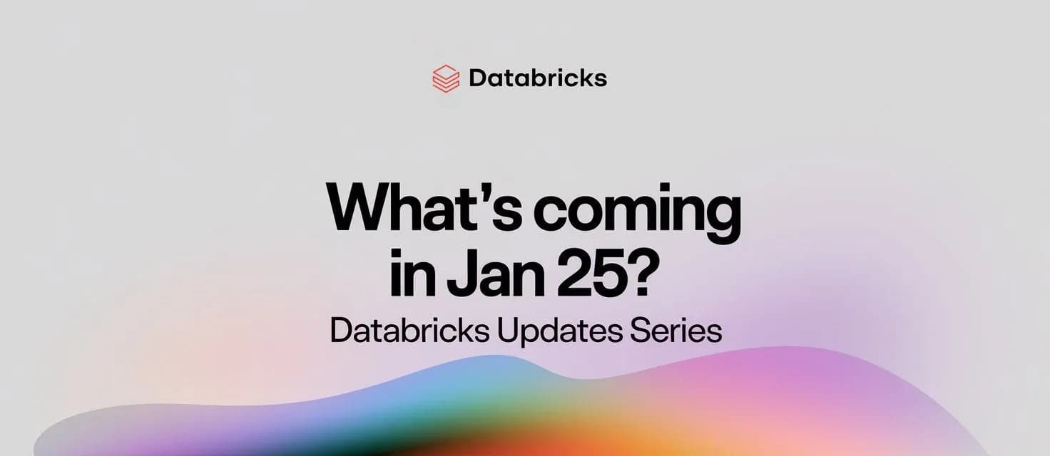 Databricks Sneak Peek: Exciting Updates for January 2025